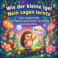 Wie der kleine Igel Nein sagen lernte - Richter Kerstin Marie Richter - audiobook