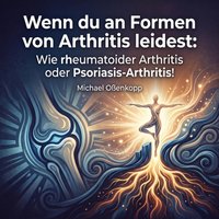Wenn du an Formen von  Arthritis leidest: - Oenkopp Michael Oenkopp - audiobook