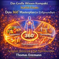 Das Große Wissen Kompakt Staffel-Finale: Dein 360° Masterplan für Zellgesundheit - Enzmann Thomas Enzmann - audiobook