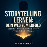 Storytelling lernen - Dein Weg zum Erfolg - Audiobooks RDM Audiobooks - audiobook