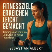 Fitnessziele erreichen leicht gemacht - Albert Sebastian Albert - audiobook