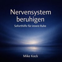 Nervensystem beruhigen – endlich abschalten - Kock Mike Kock - audiobook