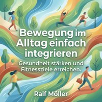 Bewegung im Alltag einfach integrieren - Moller Ralf Moller - audiobook
