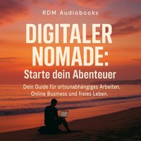 Digitaler Nomade - Starte dein Abenteuer - Audiobooks RDM Audiobooks - audiobook