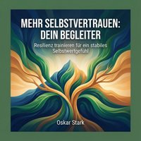 Mehr Selbstvertrauen: Dein Begleiter - Stark Oskar Stark - audiobook