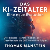 Das KI-Zeitalter - Eine neue Evolution - Manstein Thomas Manstein - audiobook