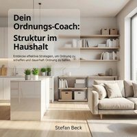 Dein Ordnungs-Coach - Struktur im Haushalt - Beck Stefan Beck - audiobook