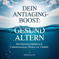 Dein Anti-Aging-Boost: Gesund altern - Grom Mathias Grom - audiobook