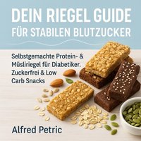 Dein Riegel Guide für stabilen Blutzucker - Petric Alfred Petric - audiobook
