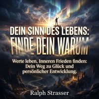 Dein Sinn des Lebens: Finde dein Warum - Strasser Ralph Strasser - audiobook