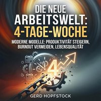 Die neue Arbeitswelt: 4-Tage-Woche - Hopfstock Gerd Hopfstock - audiobook