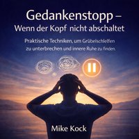 Gedankenstopp – Wenn der Kopf nicht abschaltet - Kock Mike Kock - audiobook