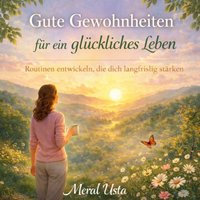 Gute Gewohnheiten für ein glückliches Leben - Usta Meral Usta - audiobook