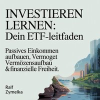 Investieren lernen - Dein ETF-Leitfaden - Zymelka Ralf Zymelka - audiobook