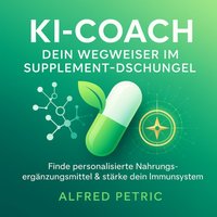 KI-Coach - Dein Wegweiser im Supplement-Dschungel - Petric Alfred Petric - audiobook