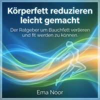 Körperfett reduzieren leicht gemacht - Noor Ema Noor - audiobook
