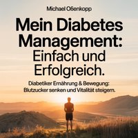 Mein Diabetes Management - Einfach und erfolgreich - Oenkopp Michael Oenkopp - audiobook