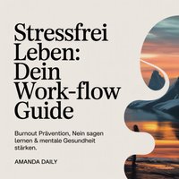 Stressfrei leben - Dein Work-Flow Guide - Daily Amanda Daily - audiobook