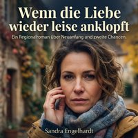 Wenn die Liebe wieder leise anklopft - Engelhardt Sandra Engelhardt - audiobook
