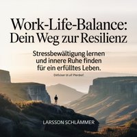Work-Life-Balance - Dein Weg zur Resilienz - Schlammer Larsson Schlammer - audiobook