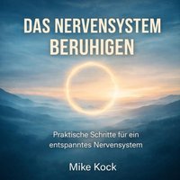 Das Nervensystem beruhigen - Kock Mike Kock - audiobook