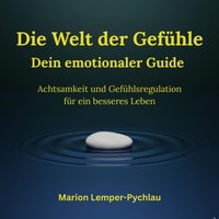 Die Welt der Gefühle: Dein emotionaler Guide - Lemper-Pychlau Marion Lemper-Pychlau - audiobook