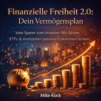 Finanzielle Freiheit 2.0 - Dein Vermögensplan - Kock Mike Kock - audiobook