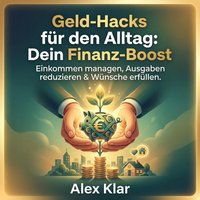 Geld-Hacks für den Alltag: Dein Finanz-Boost - Klar Alex Klar - audiobook