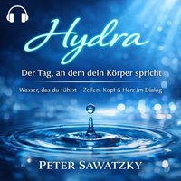 Hydra – Der Tag, an dem dein Körper spricht - Sawatzky Peter Sawatzky - audiobook