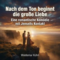 Nach dem Ton beginnt die große Liebe - Kuhn Waldemar Kuhn - audiobook