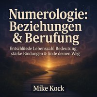 Numerologie - Beziehungen & Berufung - Kock Mike Kock - audiobook