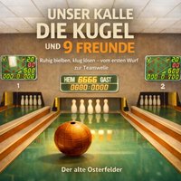 Unser Kalle die Kugel und die 9 Freunde - Osterfelder Der alte Osterfelder - audiobook