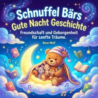 Schnuffel Bärs Gute Nacht Geschichte - Wolf Benn Wolf - audiobook