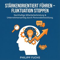 Stärkenorientiert führen – Fluktuation stoppen - Fuchs Philipp Fuchs - audiobook