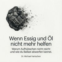 Wenn Essig und Öl nicht mehr helfen - Hartschen Dr. Michael Hartschen - audiobook