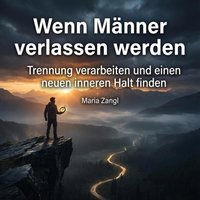 Wenn Männer verlassen werden - Zangl Maria Zangl - audiobook