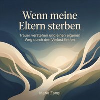 Wenn meine Eltern sterben - Zangl Maria Zangl - audiobook