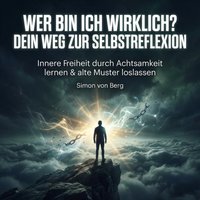 Wer bin ich wirklich? Dein Weg zur Selbstreflexion - Berg Simon von Berg - audiobook