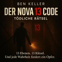 Der Nova 13 Code:   Tödliche Rätsel - Keller Ben Keller - audiobook