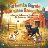 Die bunte Bande vom alten Bauernhof - Richter Kerstin Marie Richter - audiobook