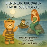 Bienenbär, Großvater und die Seejungfrau - Rieder Maggie und W. Rieder - audiobook