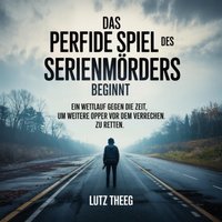 Das perfide Spiel des Serienmörders beginnt - Theeg Lutz Theeg - audiobook