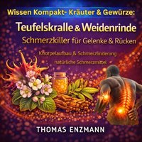 Wissen Kompakt- Kräuter & Gewürze: Teufelskralle & Weidenrinde - Schmerzkiller für Gelenke & Rücken - Enzmann Thomas Enzmann - audiobook