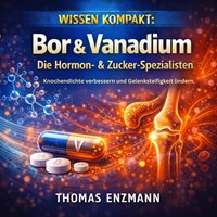 Wissen Kompakt: Bor & Vanadium – Die Hormon- & Zucker-Spezialisten - Enzmann Thomas Enzmann - audiobook