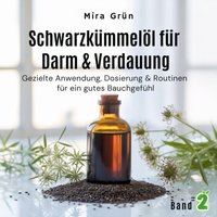 Schwarzkümmelöl für Darm & Verdauung - Grun Mira Grun - audiobook
