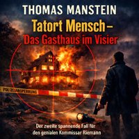 Tatort Mensch - Das Gasthaus im Visir - Manstein Thomas Manstein - audiobook