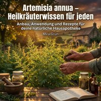 Artemisia annua – Heilkräuterwissen für jeden - Grun Mira Grun - audiobook
