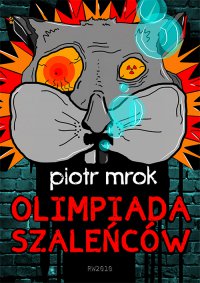 Olimpiada szaleńców - Piotr Mrok - ebook