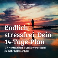 Endlich stressfrei - Dein 14-Tage-Plan - Richter Anna Richter - audiobook
