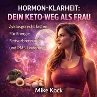 Hormon-Klarheit - Dein Keto-Weg als Frau - Kock Mike Kock - audiobook